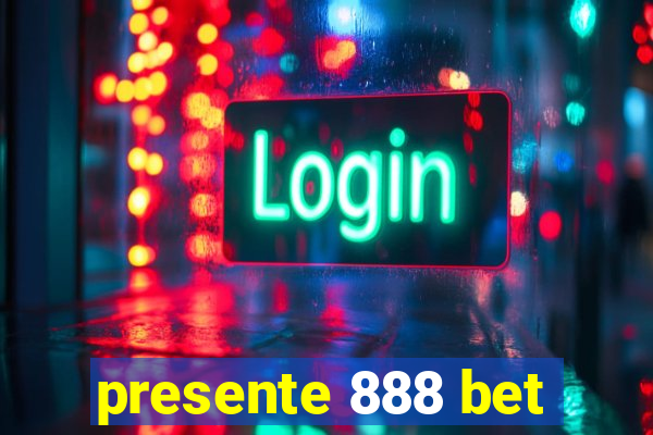 presente 888 bet